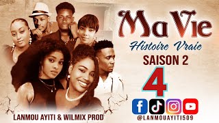 MA VIE PART 4 SAISON 2 HISTOIRE VRAIE  WILMIX PROD amp LANMOU AYITI [upl. by Ecaroh]