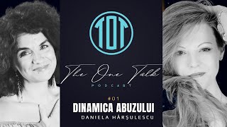 ABUZUL  Dinamica Karma și Vindecarea cu Daniela Hârșulescu  TOT  The One Talk podcast 1 [upl. by Qulllon401]