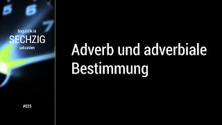 Linguistik in 60 Sekunden  025 Adverb und adverbiale Bestimmung [upl. by Ahseekat]