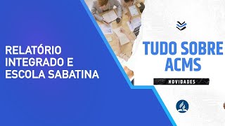 Relatório Integrado e Escola Sabatina  Novas integrações [upl. by Helms736]