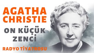 Agatha Christie On Küçük Zenci  Radyo Tiyatrosu  Sesli Kitap Dinle [upl. by Hellah]