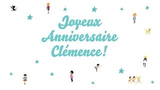 ♫ Joyeux Anniversaire Clémence ♫ [upl. by Nat176]