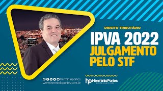 ATENÇÃO IPVA 2022  JULGAMENTO PELO STF [upl. by Midge]