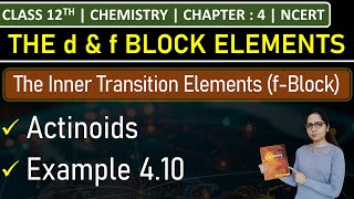 Class 12th Chemistry  Actinoids  Example 410  Chapter 4 d and f block elements  NCERT [upl. by Nove]