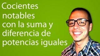 Cocientes notables con la suma y diferencia de potencias iguales [upl. by Nosyd]