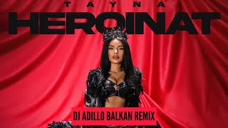 TAYNA  HEROINAT DJ ADILLO Remix  BALKAN REMIX 2022 [upl. by Iosep]