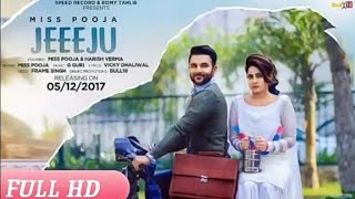 Jeeeju  Miss pooja  OFFICIAL VIDEO New Latest Punjabi songs 2017 [upl. by Ury]