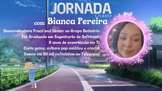 JornadaCast 46 Bianca Pereira podcast tecnologia programação [upl. by Acirea]