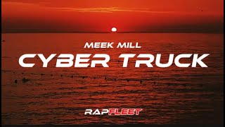 Meek Mill  Cyber Truck Lyrics [upl. by Gildas174]