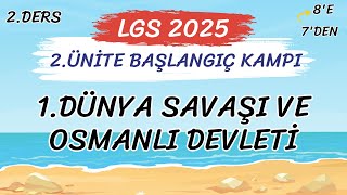 LGS 2025 İnkılap Tarihi Kampı 2Ünite 1Dünya Savaşı ve Osmanlı Devleti [upl. by Prospero]