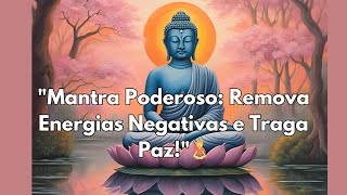 🌟 Mantra Poderoso Para Remover Energias Negativas e Limpar o Ambiente  Paz e Proteção Espiritual 🌟 [upl. by Namar773]