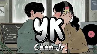 Cean Jr  YK Lyric Video [upl. by Asirralc]