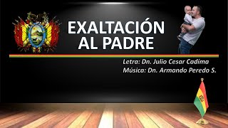 EXALTACIÓN AL PADRE Himno al Padre Vocal [upl. by Attennaej]