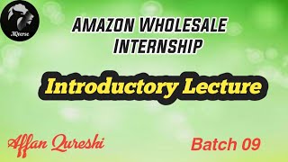 Amazon Wholesale FBA  Intro Lecture  Batch 09 [upl. by Acacia]