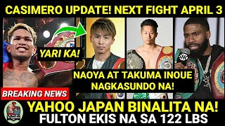 BREAKING CASIMERO Next Fight April 3  Naoya Inoue at Takuma Nagkasundo Na Fulton Ekis na 122 lbs [upl. by Conny]