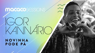 Macaco Sessions Igor Kannário  Novinha Pode Pá [upl. by Rex]