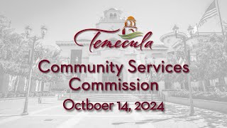 Temecula Community Services Commission  October 14 2024 [upl. by Eydnarb]