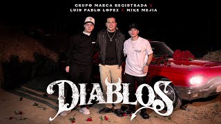 Grupo Marca Registrada x Mike Mejía x Luis Pablo López  Diablos Official Video [upl. by Rehtae]