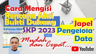 Cara MENGISI RENCANA AKSI  BUKTI DUKUNG dan REALISASI Japel PENGELOLA DATA  SKP 2023 eKinerja [upl. by Jutta497]