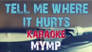 TELL ME WHERE IT HURTS  MYMP KARAOKE VERSION [upl. by Olodort]