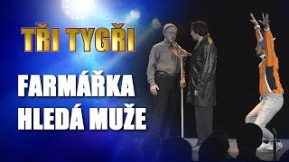 TŘI TYGŘI Live  Farmářka hledá muže [upl. by Nigam]