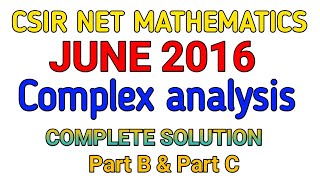 CSIR NET MATHEMATICS JUNE 2016  COMPLEX ANALYSIS  PART B  PART C  COMPLETE SOLUTION [upl. by Ashatan]