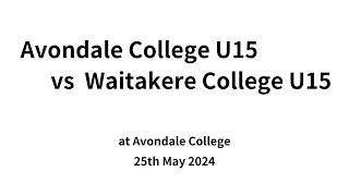 Avondale College U15 vs Waitakere College U15 25524 [upl. by Lohner]