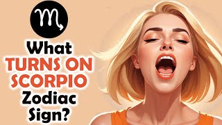 What TURNS ON Scorpio Zodiac Sign  Zodiac Talks [upl. by Demetrius415]