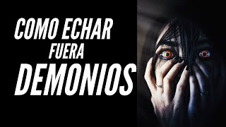 Como echar fuera demonios [upl. by Enaled328]