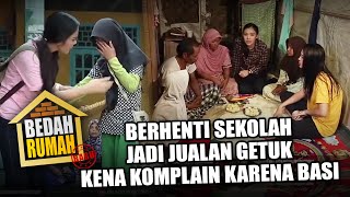 BEDAH RUMAH EPISODE 268  Berhenti Sekolah Jadi Jualan Getuk Kena Komplain Karena Basi [upl. by Ordisi]