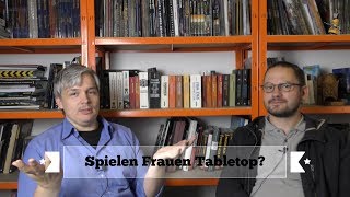 Tabletop Tacheles Talk Mythos oder Wahrheit spielen Frauen wirklich kein Tabletop [upl. by Chrissie628]