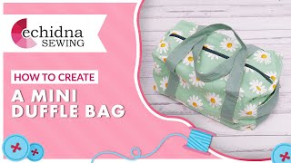 How to create a mini duffle bag  Echidna Sewing [upl. by Osugi274]