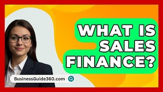 What Is Sales Finance  BusinessGuide360com [upl. by Icnan739]