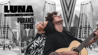 Purahéi Soul  Luna Acoustic Version Canadá 2022 [upl. by Volotta]