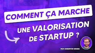 Comment ça marche une valorisation de startup [upl. by Lana271]