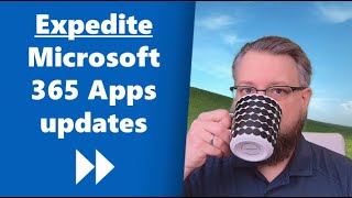 Expedite your Microsoft 365 Apps updates [upl. by Lorac]