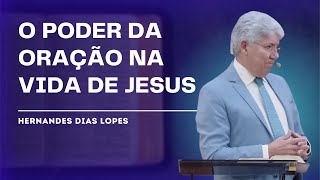 JESUS MESTRE DA ORAÇÃO  Hernandes Dias Lopes [upl. by Drolet824]