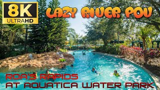 POV of Roas Rapids Lazy River at Aquatica Water Park Orlando FL  8K UHD Water Ride POV Video [upl. by Yonatan]