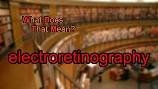 What does electroretinography mean [upl. by Von]