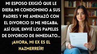 Mi esposo exigió que le diera mi condominio a sus padres o que enfrentara el divorcio [upl. by Hsaka]