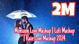 monsoon mashup 2024  monsoon love mashup  lofi mashup  rain love mashup 2024 monsoon song [upl. by Daggna]