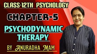 PSYCHODYNAMIC THERAPY  PSYCHOLOGY  CLASS 12TH  CHAPTER5  BY ANURADHA MAM [upl. by Katti]