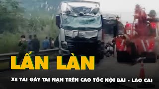 Tai nạn trên cao tốc Nội Bài  Lào Cai 2 người chết Xe tải đi không đúng làn đường [upl. by Etsyrk]