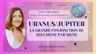 LA GRANDE CONJONCTION 2024 URANUS JUPITER SIGNE PAR SIGNE  VERS UN CHANGEMENT RADICAL [upl. by Shien]