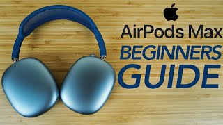 AirPods Max  Complete Beginners Guide [upl. by Essy]