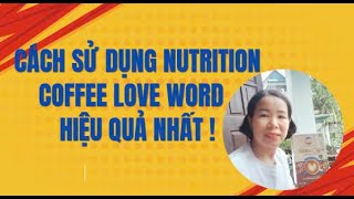 Cách sử dụng Nutrition cooffe Love World hiệu quả nhất [upl. by Eissolf976]