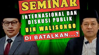 Seminar Internasional Dan Diskusi Publik UIN WALISONGO Di Batalkan⁉️ [upl. by Ahsinrev67]