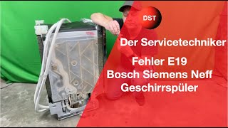 E19 Fehler Siemens Bosch Neff Geschirrspüler [upl. by Ecydnak]