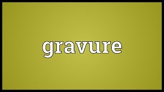 Gravure Meaning [upl. by Catlee955]