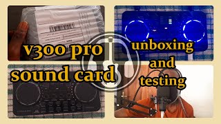 v300 pro sound card  unboxing and testing [upl. by Sapphira593]